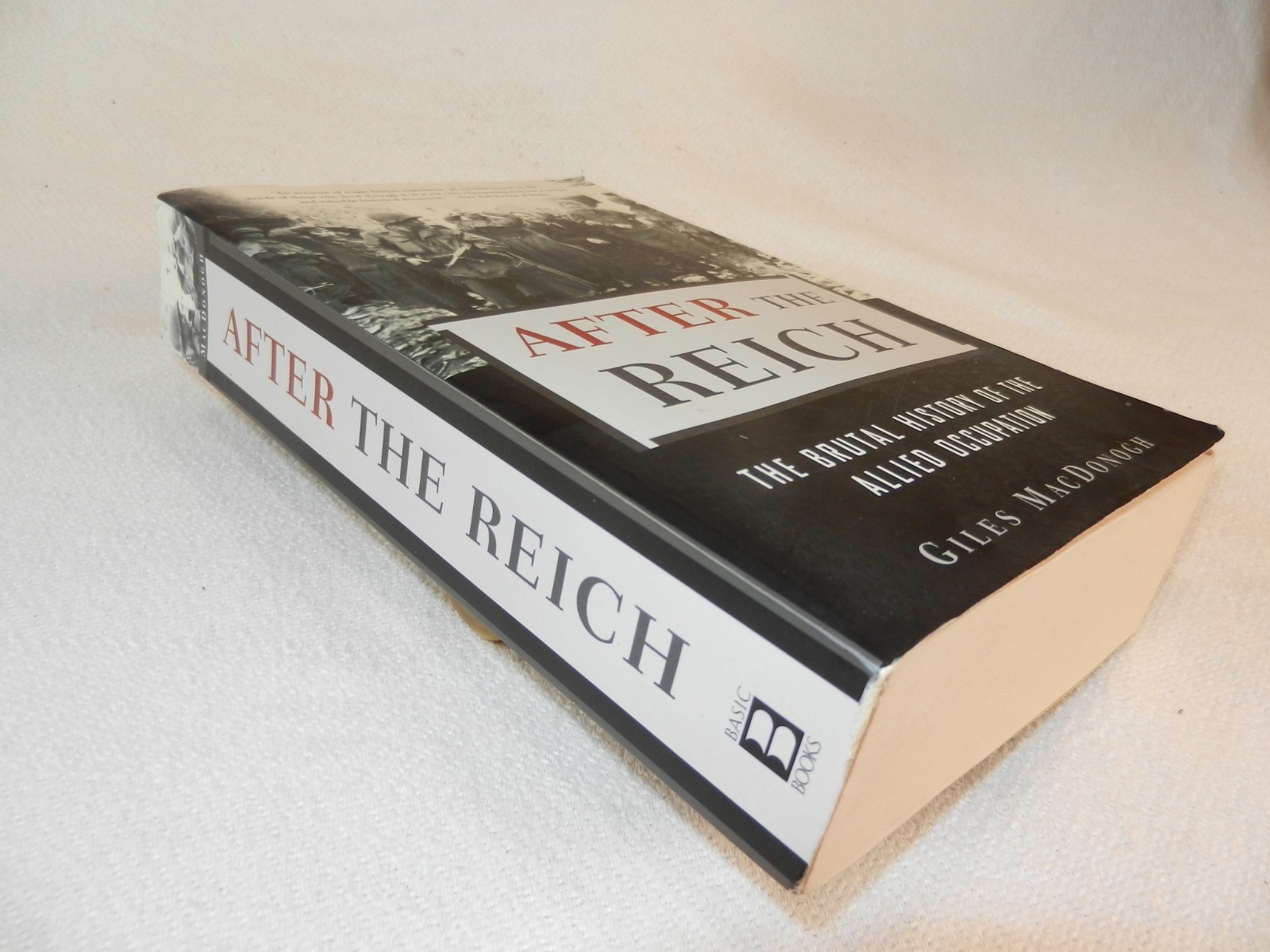 WW II Post-War “AFTER THE REICH: THE BRUTAL HISTORY OF THE ALLIED OCCUPATION”