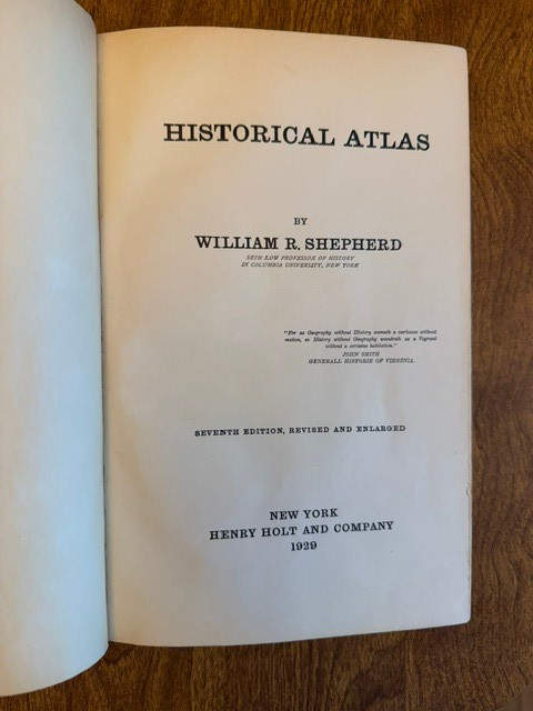 1929 Historical Atlas of World 7th ed.- 216 pgs. World Maps – William Shepherd