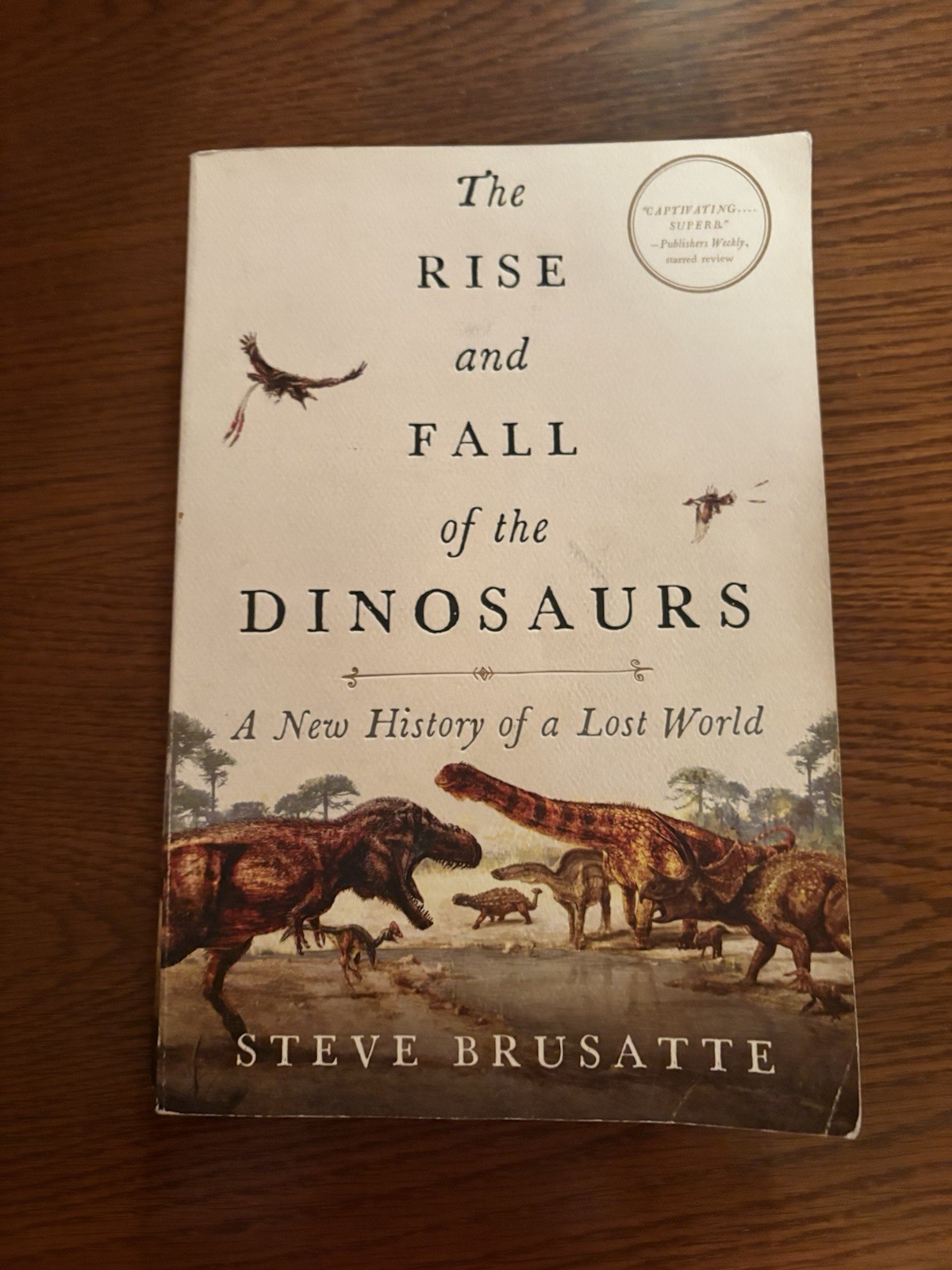 Rise and Fall of the Dinosaurs : A New History of a Lost World by ( Paperback)