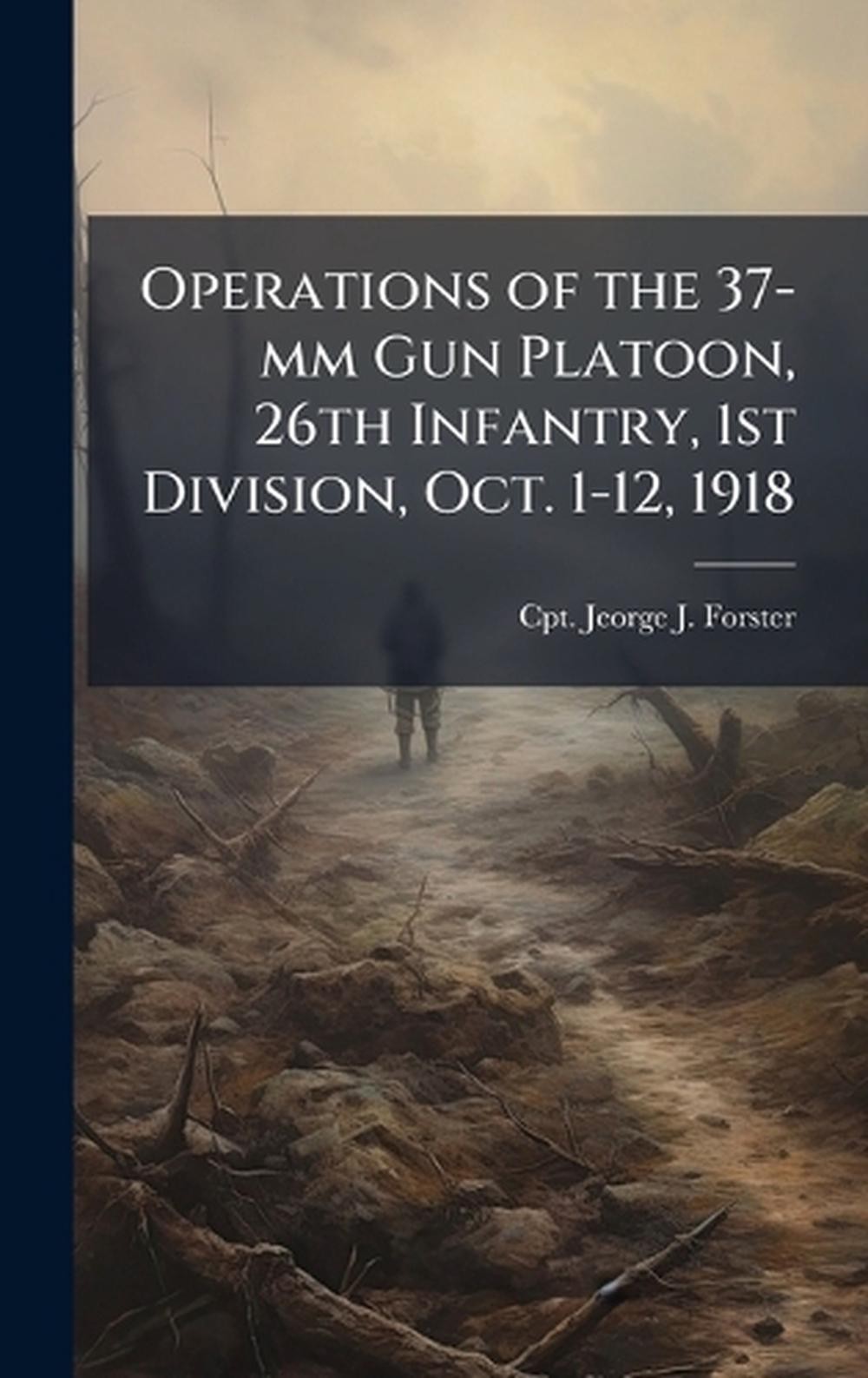 Operations of the 37-mm Gun Platoon, 26th Infantry, 1st Division, Oct. 1-12, 191