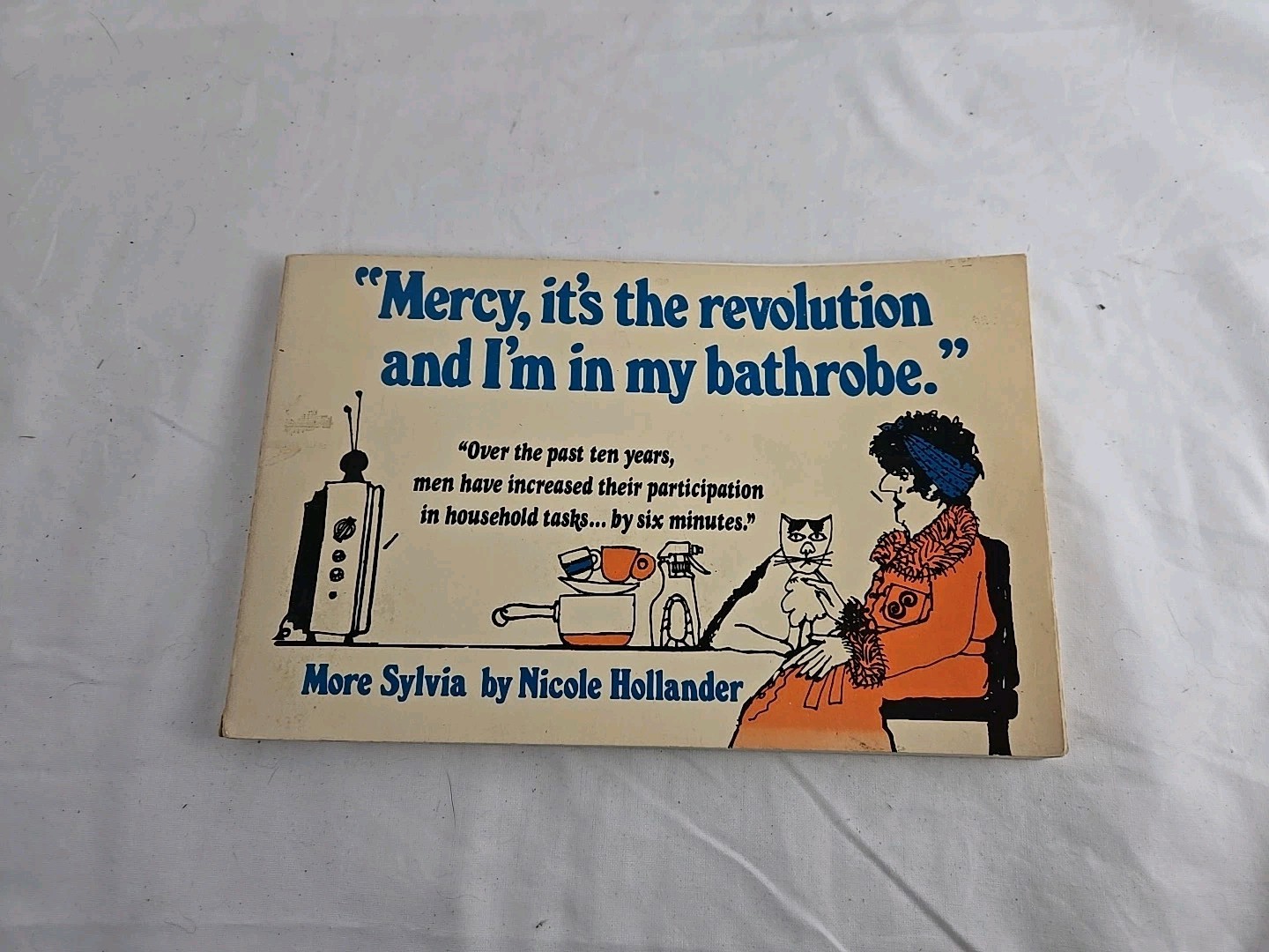 MERCY, IT’S THE REVOLUTION AND I’M IN MY BATHROBE By Nicole Hollander