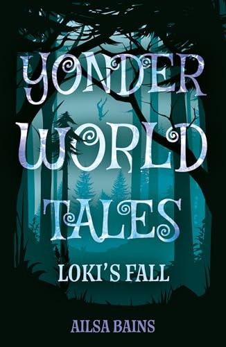 Yonderworld Tales: Loki’s Fall by Ailsa Bains Paperback / softback Book The Fast