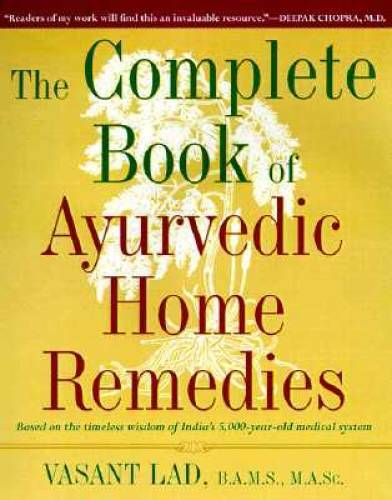 The Complete Book of Ayurvedic Home Remedies: Based on the Timeless Wisdo – GOOD