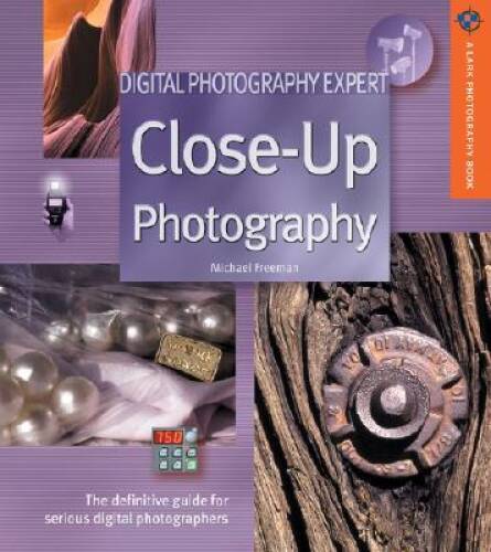 Digital Photography Expert: Close-Up Photography: The Definitive Gui – VERY GOOD