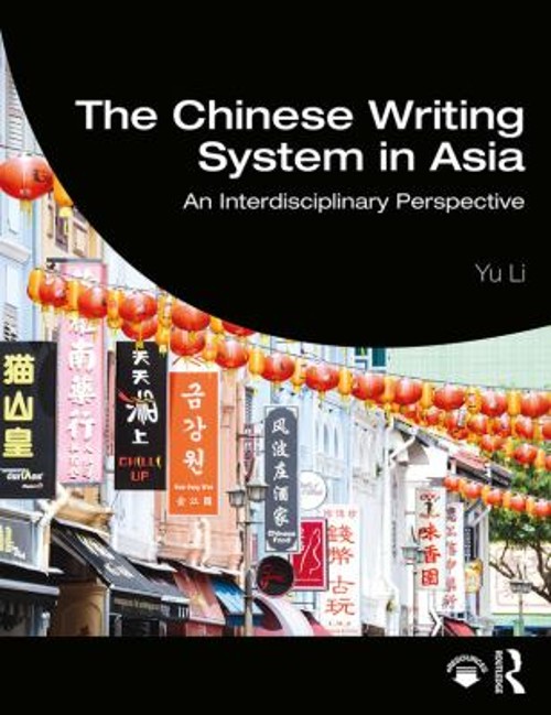 The Chinese Writing System in Asia : An Interdisciplinary Perspec