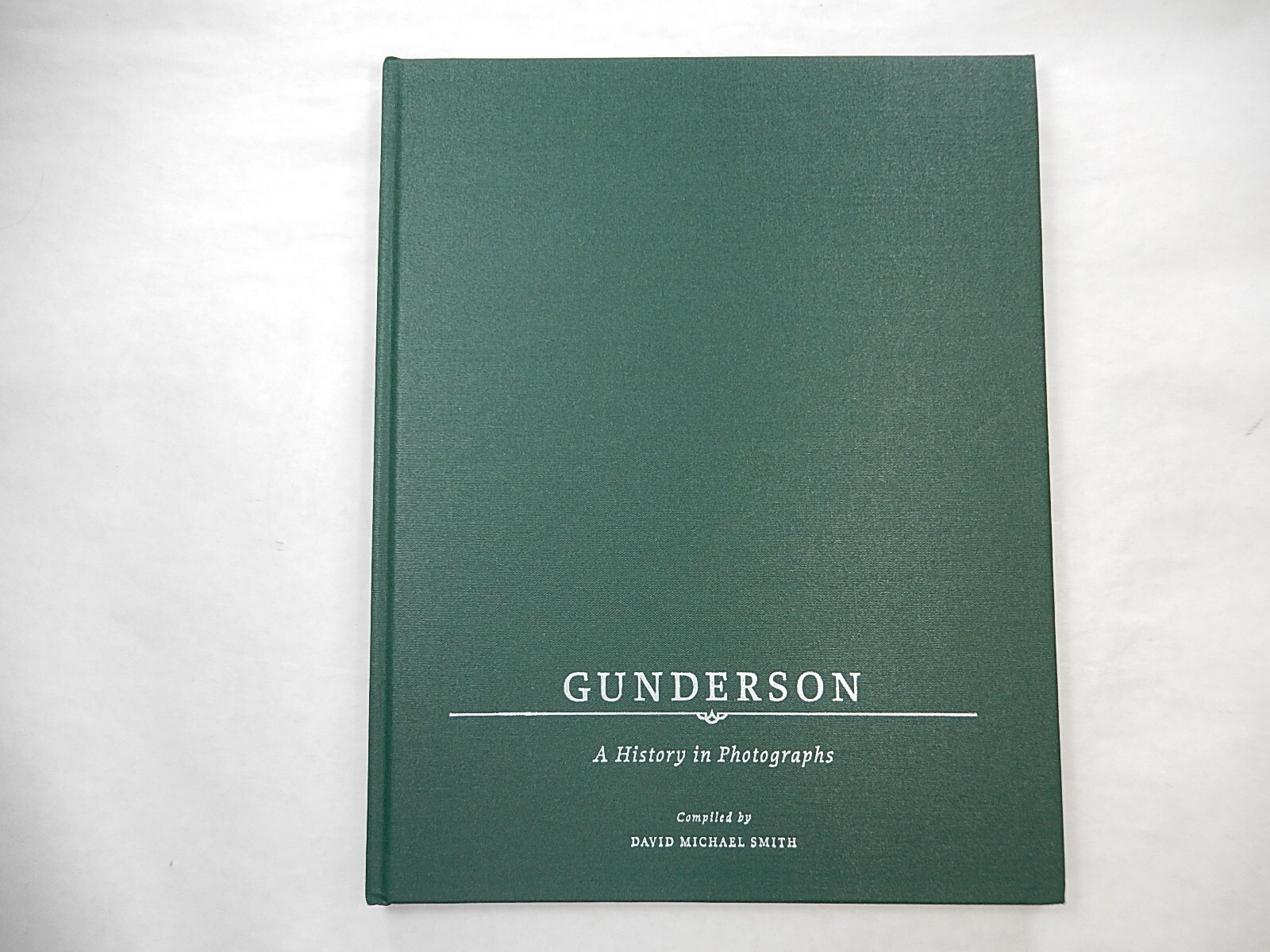 Gunderson: A History in Photographs by David Michael Smith, 2007, 1st Edition