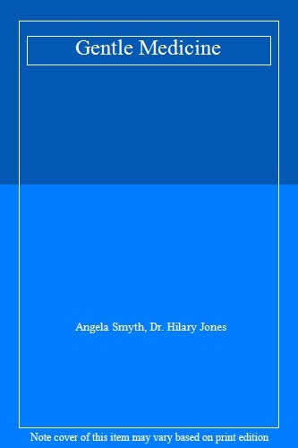 GENTLE MEDICINE By HILARY JONES ANGELA SMYTH