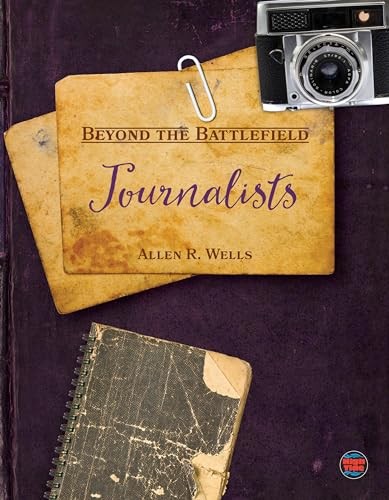 Journalists (Beyond the Battlefield), Wells, Allen R