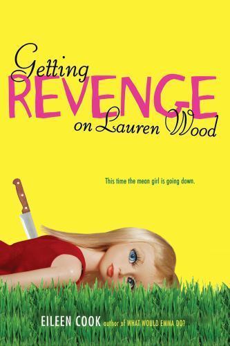 Getting Revenge on Lauren Wood – 9781416974338, hardcover, Eileen Cook