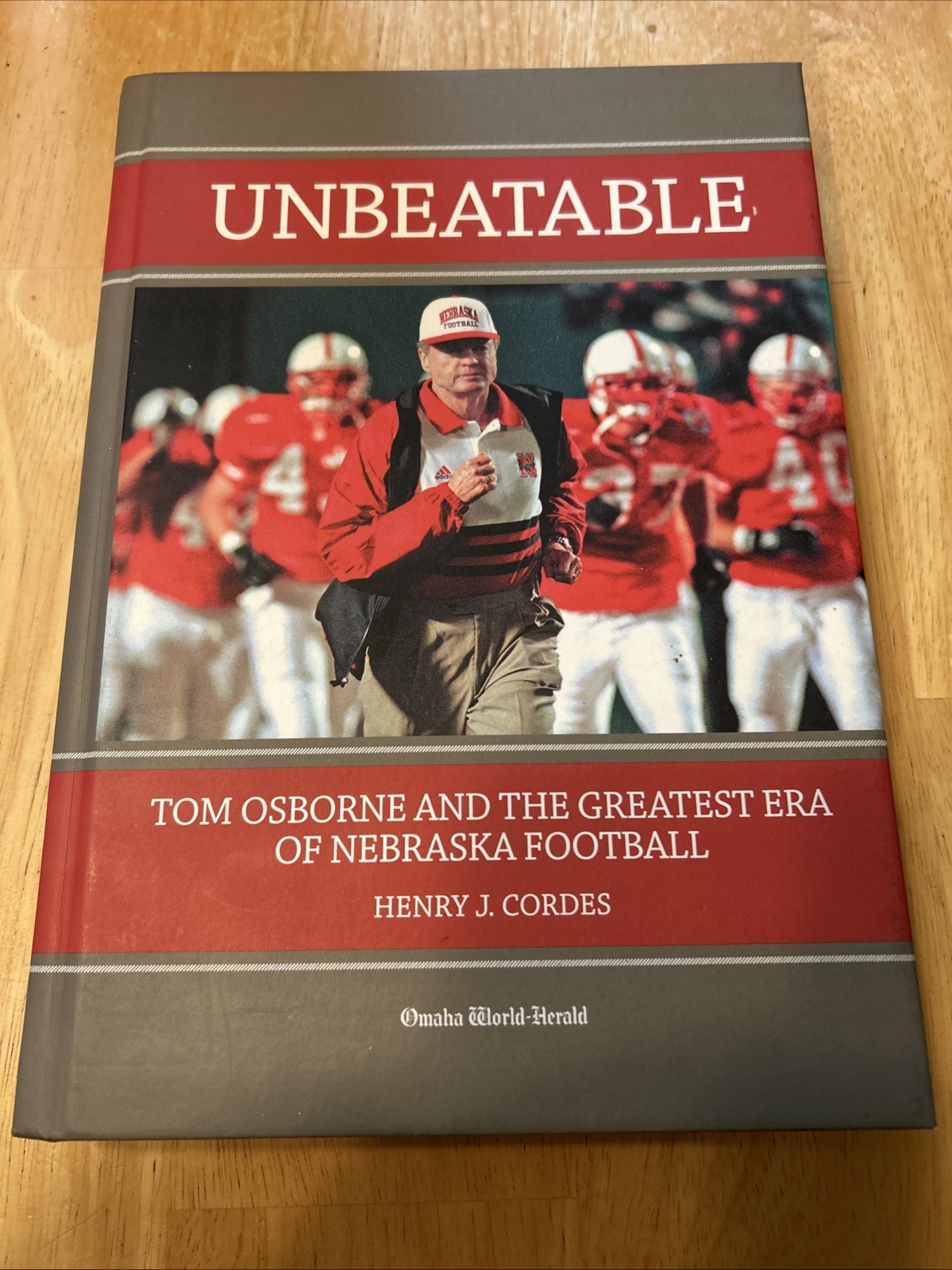 Unbeatable : Tom Osborne and the Greatest Era of Nebraska Football by Cordes