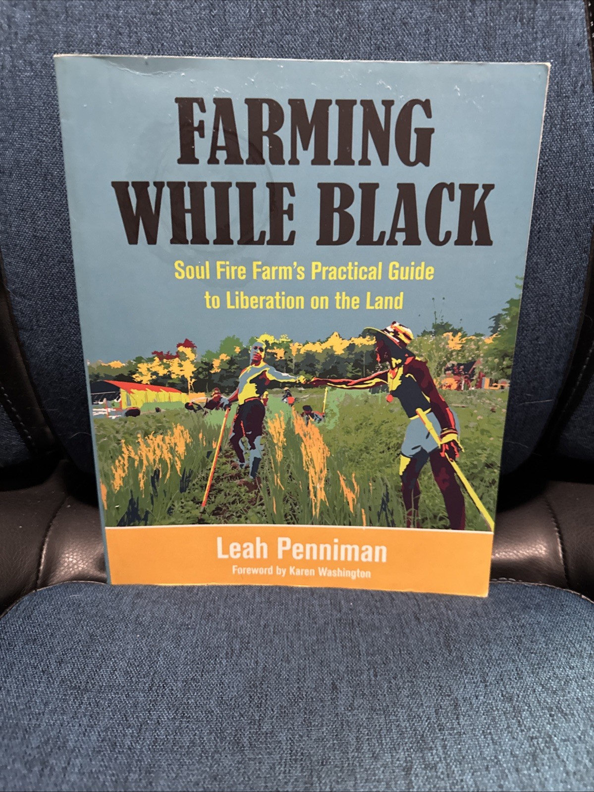 Farming While Black : Soul Fire Farm’s Practical Guide to Liberation on the Land