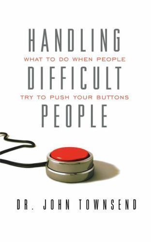 Handling Difficult People: What to Do W- 9781404175679, paperback, John Townsend
