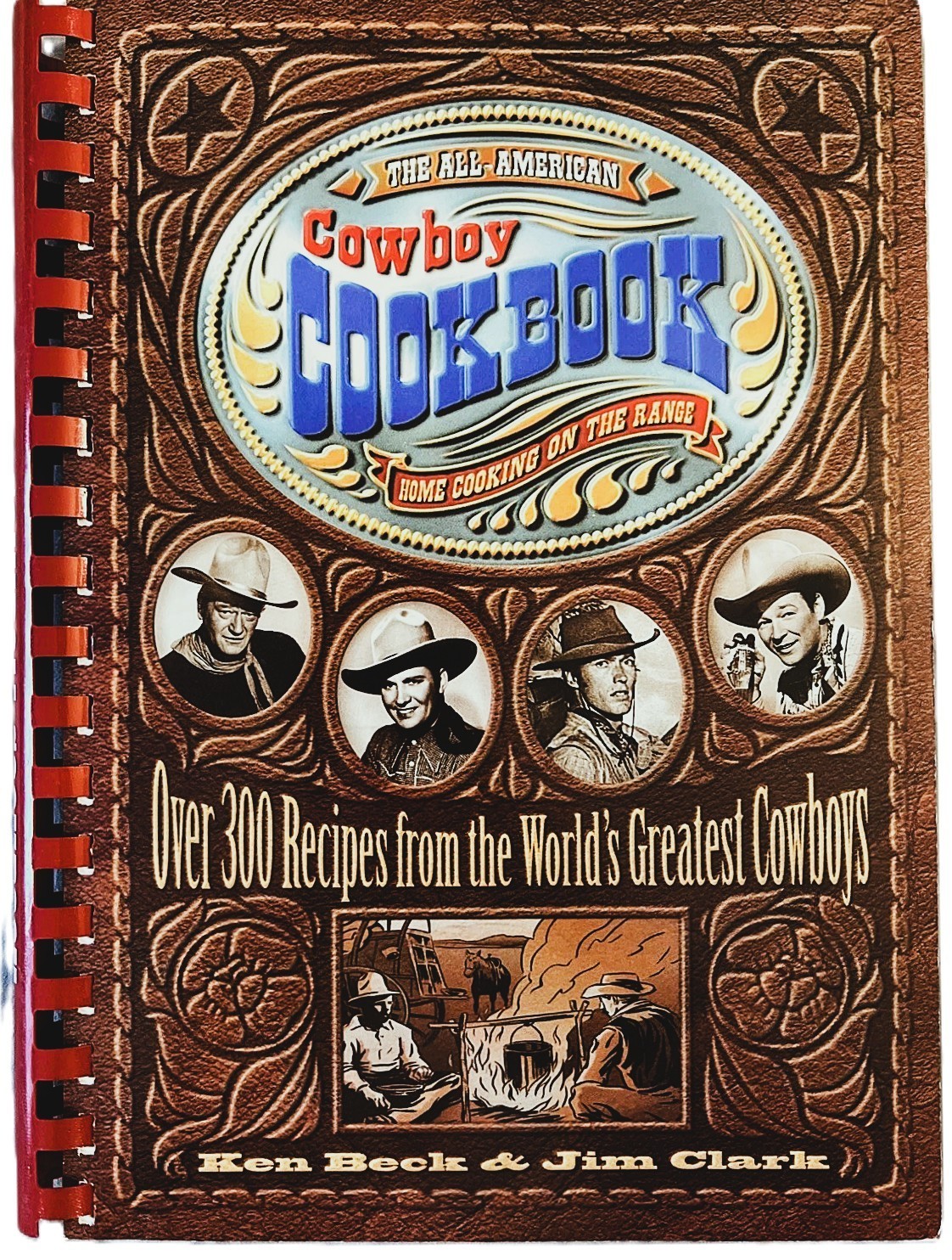 The All-American Cowboy Cookbook by Ken Beck & Jim Clark NEW! Over 300 Recipes