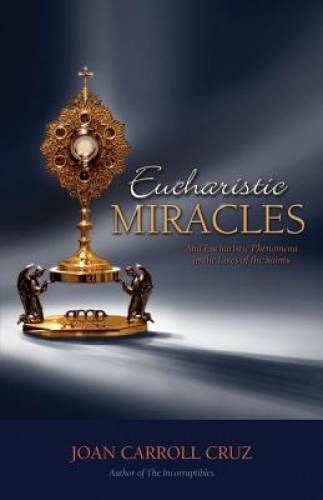 Eucharistic Miracles and Eucharistic Phenomena in the Lives o – VERY GOOD