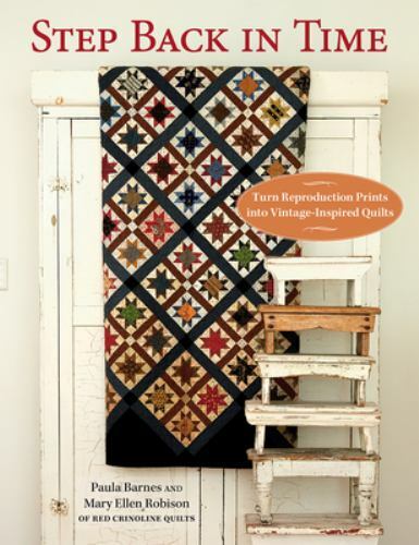 Step Back in Time: Turn Reproduction Prints into Vintage-Inspired Quilts by Bar
