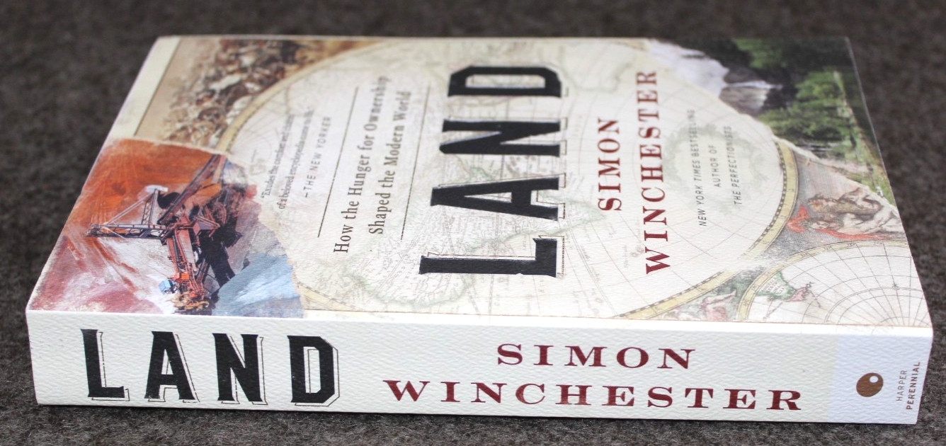 Land: How the Hunger for Ownership Shaped the Modern World Simon Winchester NEW
