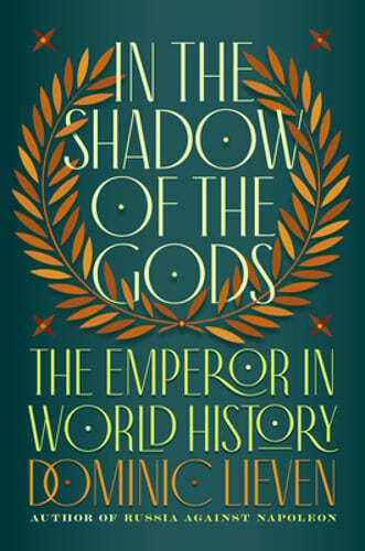 In the Shadow of the Gods: The Emperor in World History by Dominic Lieven: Used