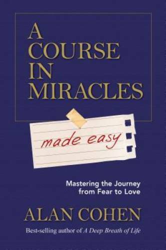 A Course in Miracles Made Easy: Mastering the Journey from – VERY GOOD