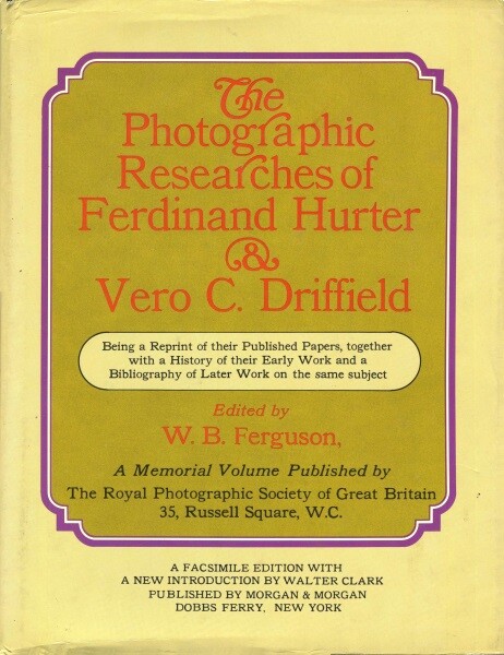 W B Ferguson Photographic Researches of Ferdinand Hurter & Vero C Driffield
