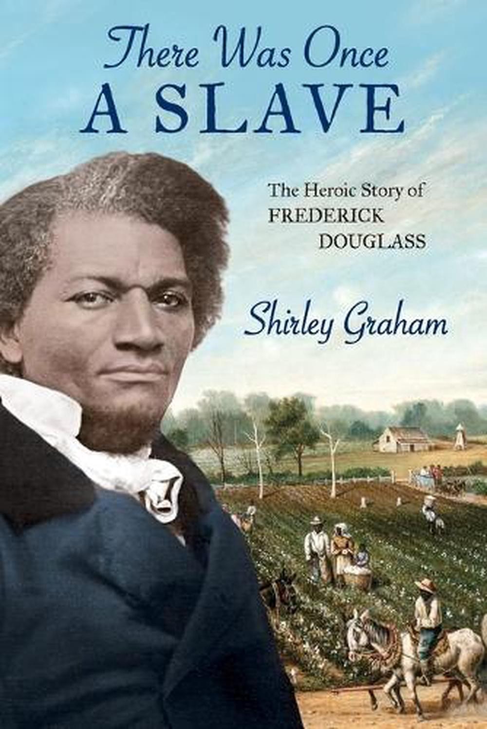 There Was Once a Slave: The Heroic Story of Frederick Douglass by Shirley Graham