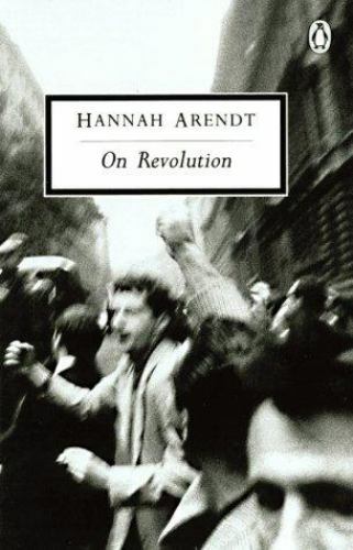 On Revolution (Classic, 20th-Century, Penguin) by Hannah Arendt