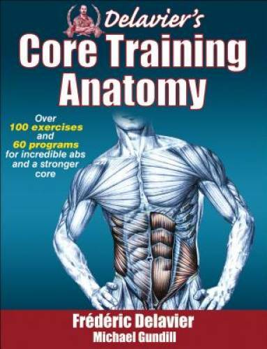 Delavier’s Core Training Anatomy – Paperback By Delavier, Frederic – VERY GOOD