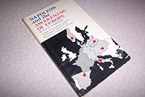 Napoleon and the Awakening of Europe Felix M. Markham