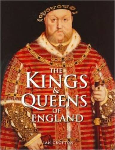 Kings and Queens of England – Paperback By Ian Crofton – GOOD