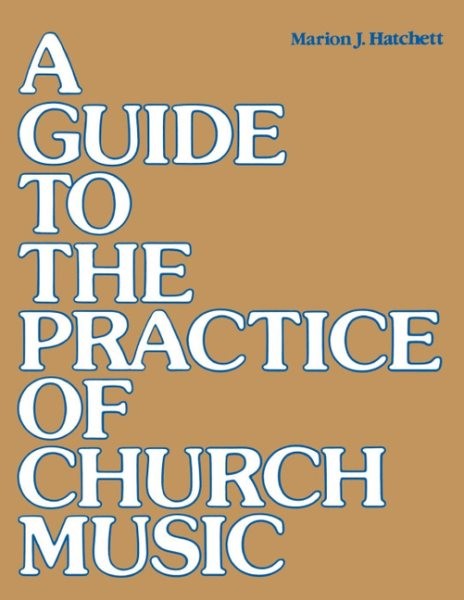 Guide to the Practice of Church Music, Paperback by Hatchett, Marion J., Bran…