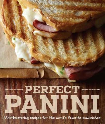 Perfect Panini: Mouthwatering recipes for the world’s favorit – VERY GOOD
