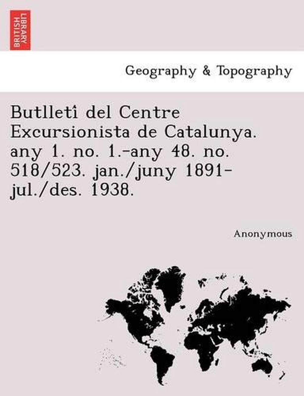 Butlleti del Centre Excursionista de Catalunya. Any 1. No. 1.-Any 48. No. 518/52