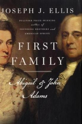 First Family: Abigail and John Adams by Ellis, Joseph J.