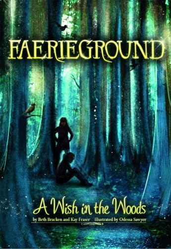 A Wish in the Woods: 1 (Faerieground), Bracken, Beth