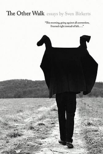 The Other Walk: Essays – Paperback By Birkerts, Sven – GOOD