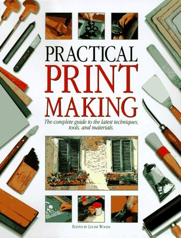 Practical Print Making: The Complete Guide to the Latest Techniques, Tools, …