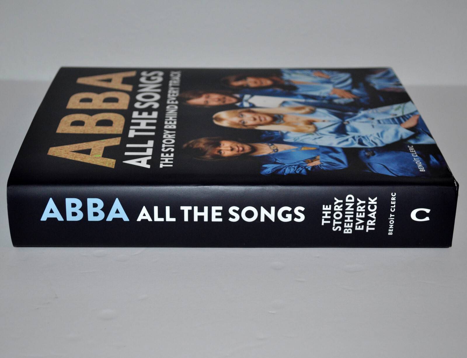 Abba All the Songs The Story Behind Every Track by Benoît Clerc Hardcover Book