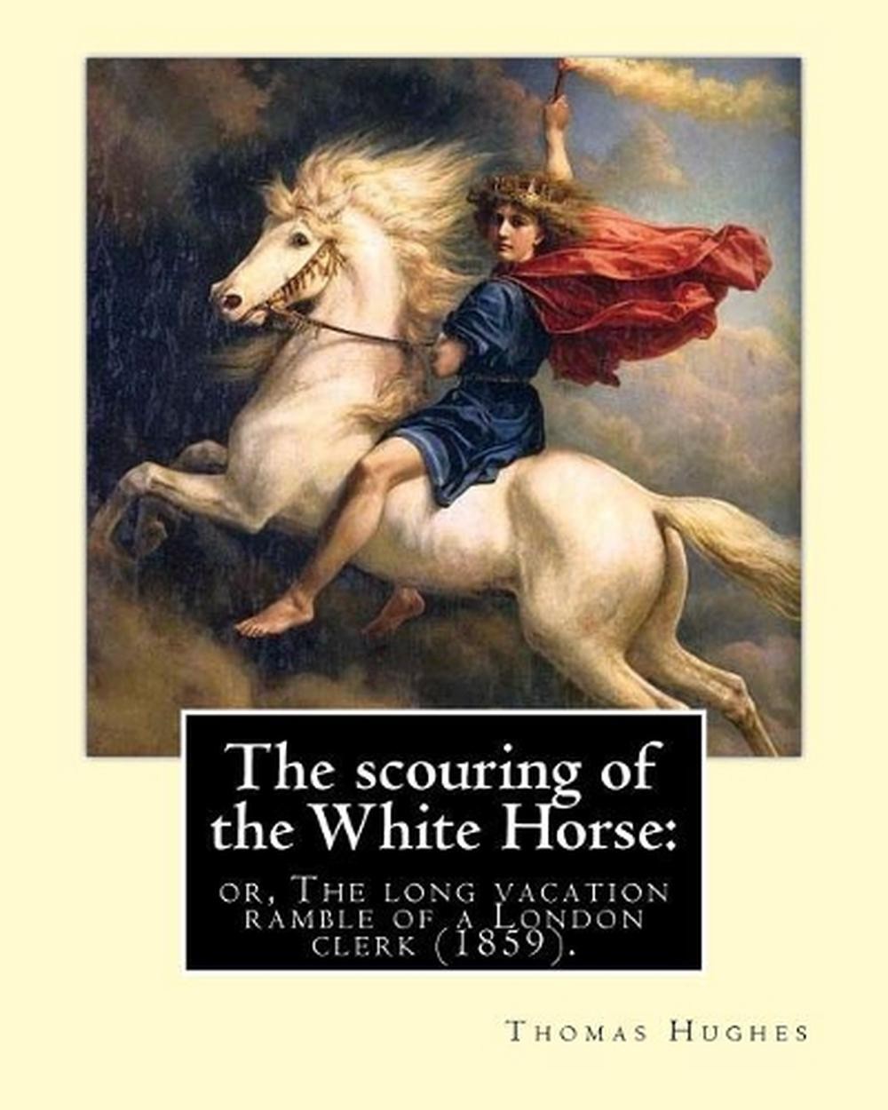 The scouring of the White Horse: or, The long vacation ramble of a London clerk