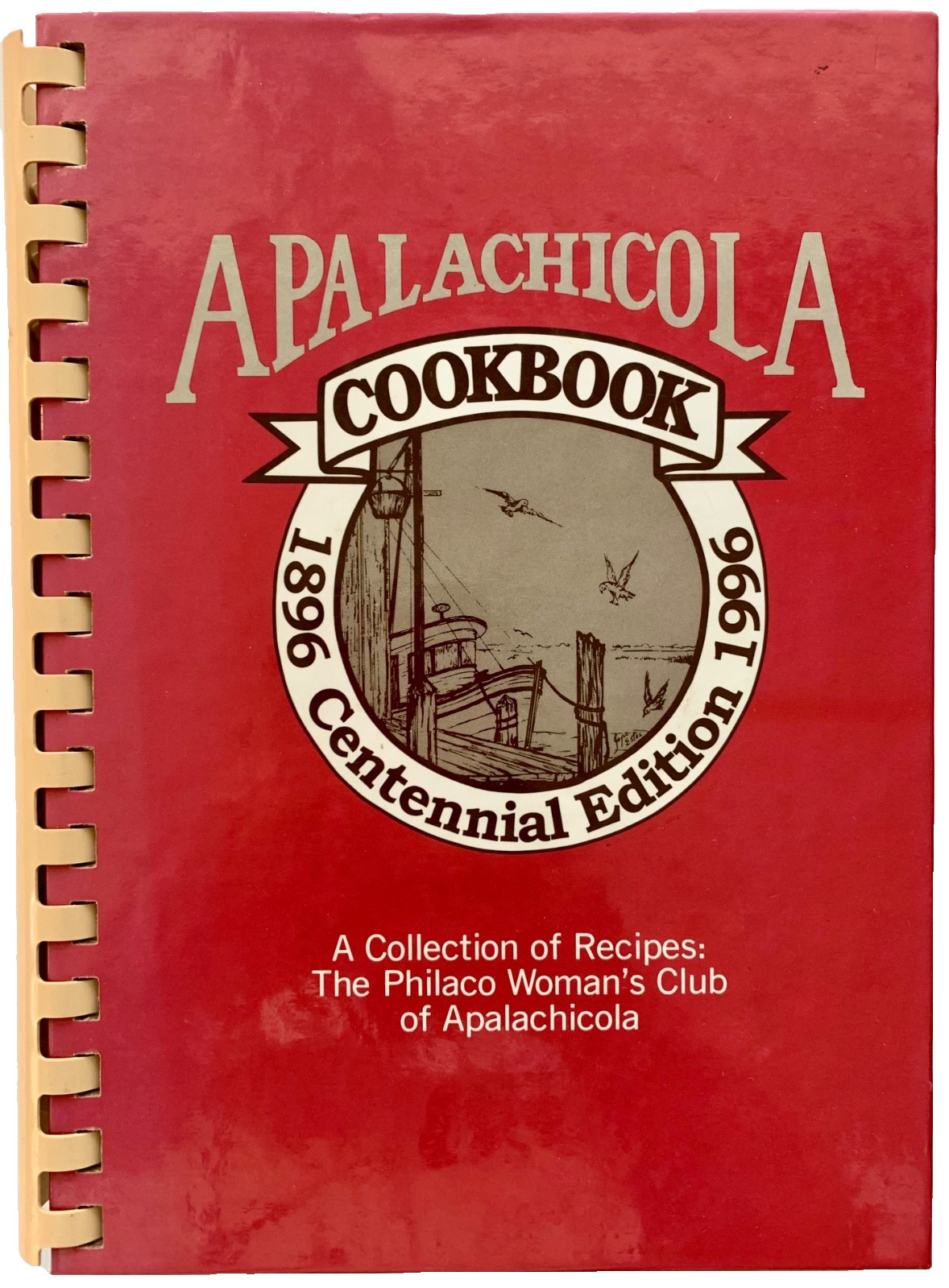 APALACHICOLA COOKBOOK: 1896-1996 Centennial Ed. 1997 HC/Spiral Bound