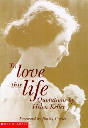 To Love This Life: Quotations By Helen Keller (A Time To Love) – GOOD
