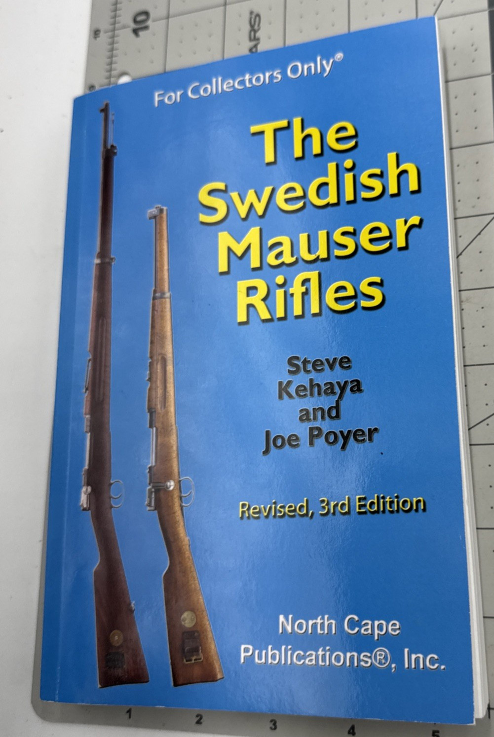 THE SWEDISH MAUSER RIFLES (COLLECTORS ONLY) Steve Kehaya Joe Poyer 3rd ED 2011