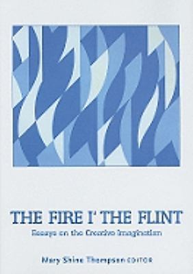 The Fire i’ the Flint: Essays on the Creative Imagination, , New Book