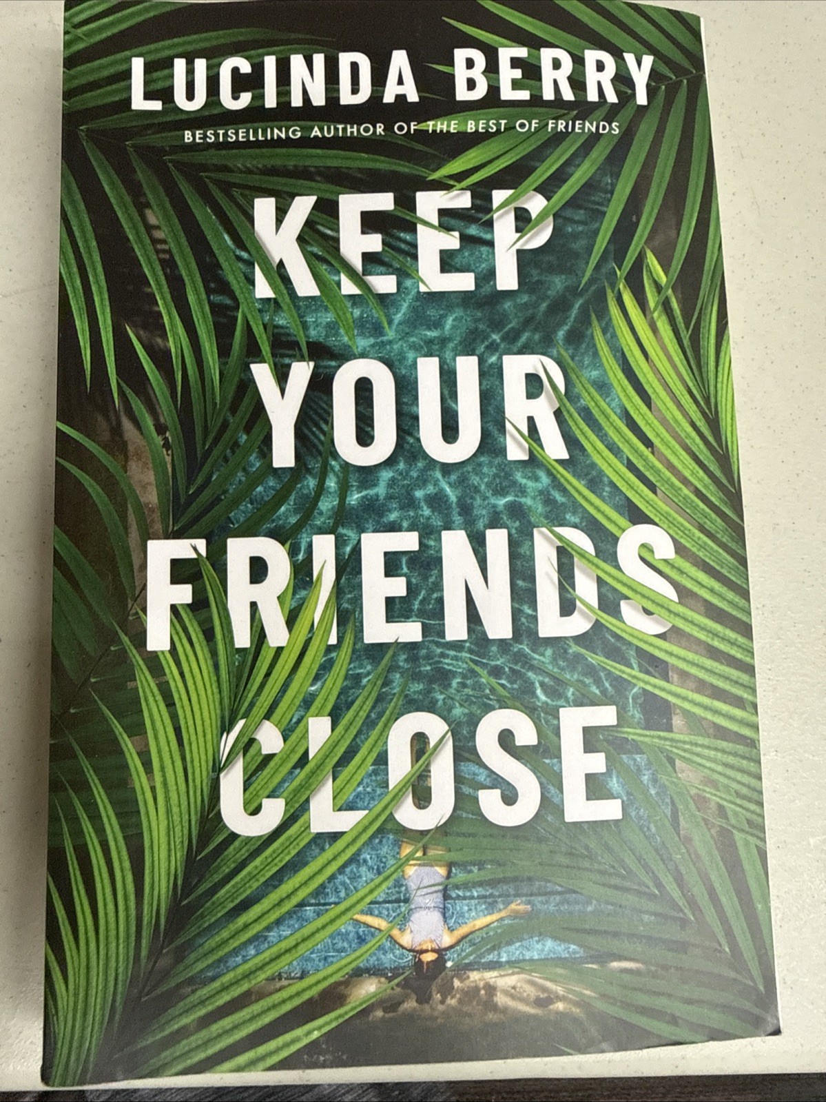 Keep Your Friends Close by Lucinda Berry (2023, Trade Paperback)