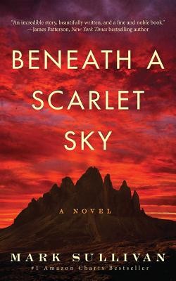 Beneath a Scarlet Sky: A Novel by Sullivan, Mark