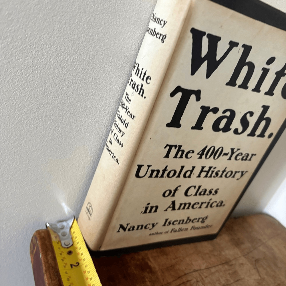 White Trash: The 400-Year Untold History of Class in America by Nancy Isenberg