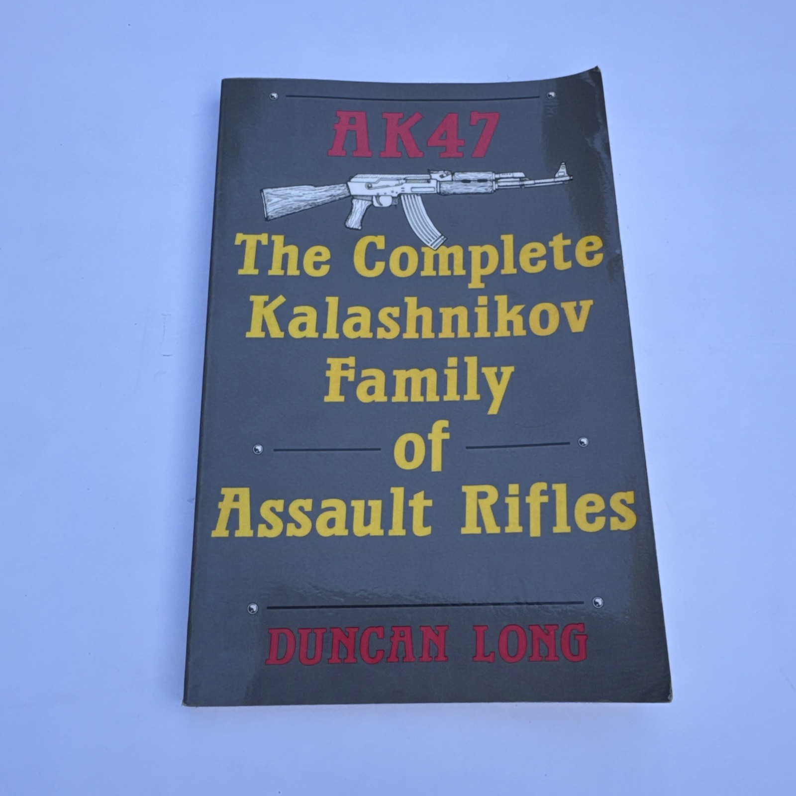 AK47 Complete Kalashnikov Family of Assault Rifles Duncan Long Paladin Book