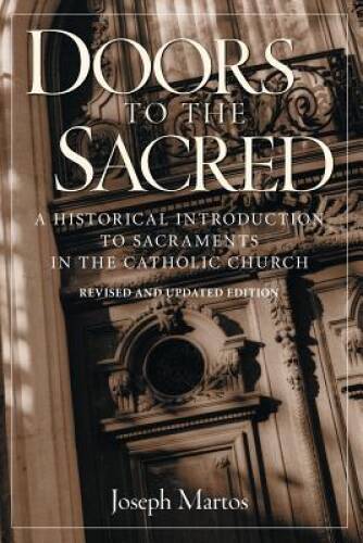 Doors to the Sacred: A Historical Introduction to Sacraments in the Catho – GOOD