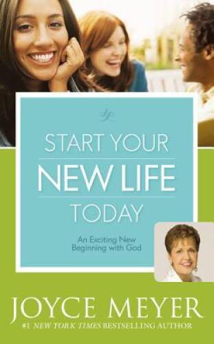 Start Your New Life Today: An Exciting New Beginning with God – Hardcover – GOOD
