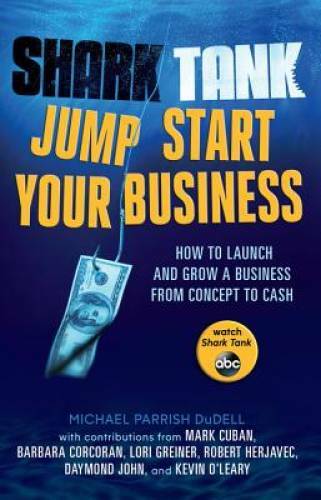 Shark Tank Jump Start Your Business: How to Launch and Grow a Business fr – GOOD