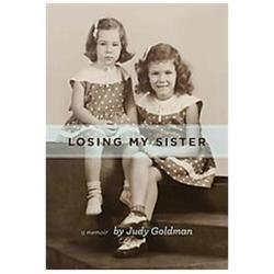 Losing My Sister: A Memoir – hardcover, Judy Goldman, 0895875837, AUTOGRAPHED
