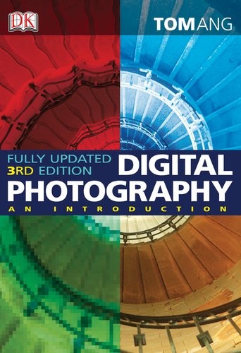 Digital Photography: An Introduction, 3rd Edition By Tom Ang